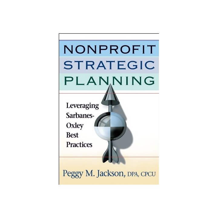 Nonprofit Strategic Planning: Leveraging Sarbanes-Oxley Best Practices